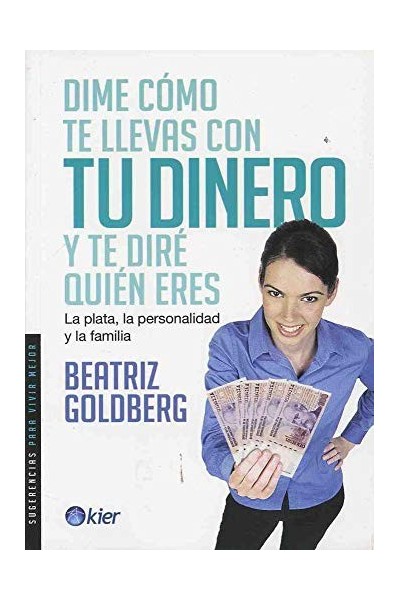 Dime como te llevas con tu dinero y te dire quien eres. La plata, la personalidad y la familia